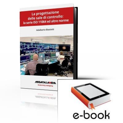 La progettazione delle sale di controllo: la serie ISO 11064 ed altre norme - eBook in pdf