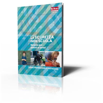 La sicurezza nella scuola - Manuale per addetti ai lavori